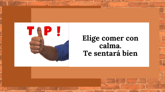 Comer con calma te sentará bien.